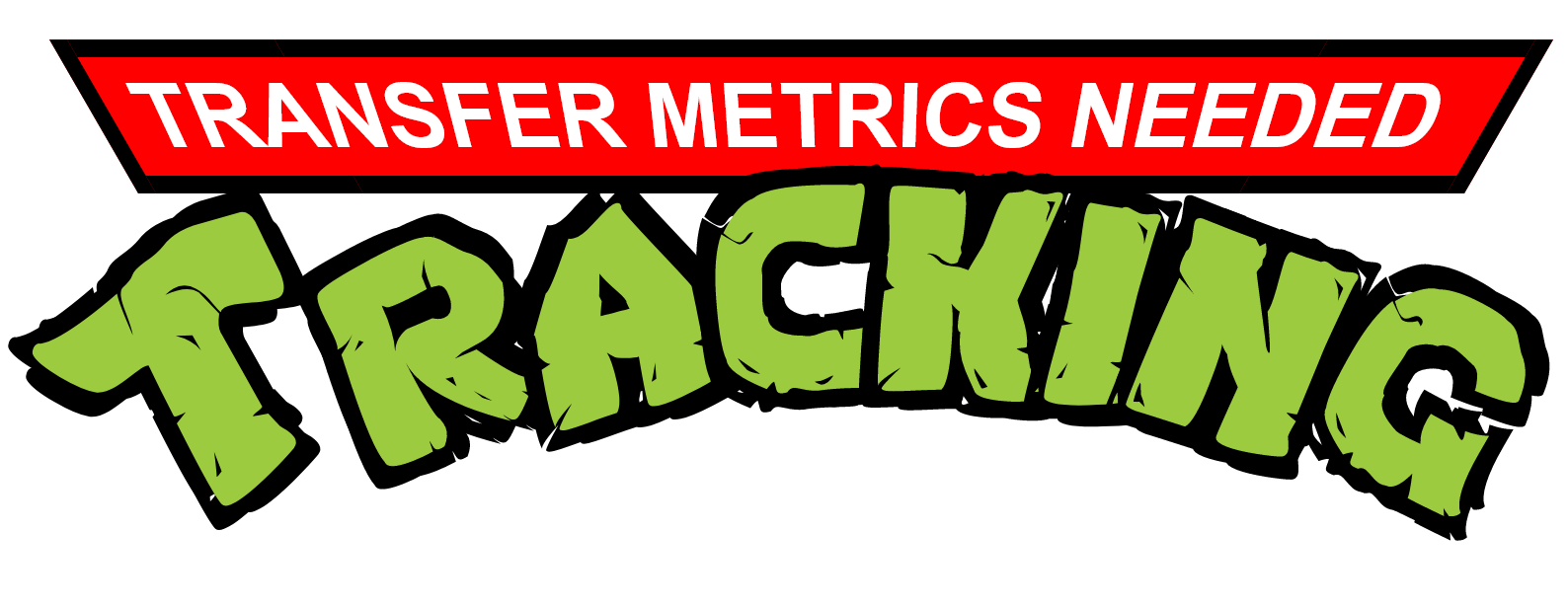 Transfer Metrics Needed Tracking in the style of the Teenage Mutant Ninja Turtles logo